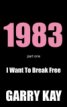 Review - 1983 Part One: I Want To Break Free