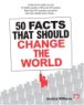 Review - 50 Facts That Should Change the World